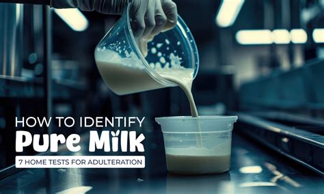 How to Identify Pure Milk: 7 Home Tests for Adulteration