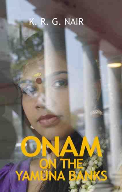 Onam on the Yamuna Banks by KRG Nair - Palimpsest Publishing House ...