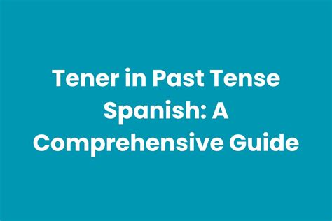 Tener in Past Tense Spanish: A Comprehensive Guide - GrammarCrack.com