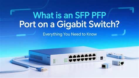 What Is an SFP Port on a Gigabit Switch? – Comprehensive Guide 2025 ...