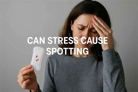 Can Stress Cause Spotting? What Science & Experts Say | Credihealth