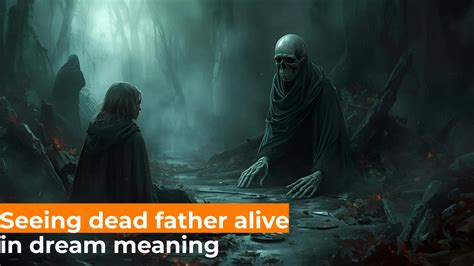 Seeing Dead Father Alive in Dream Meaning 🕊️ For 2025
