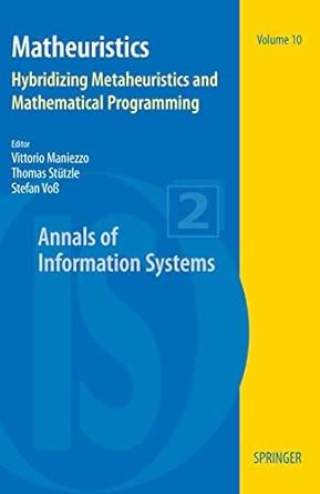 Buy Matheuristics: Hybridizing Metaheuristics and Mathematical ...