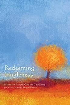 Redeeming Singleness: Postmodern Pastoral Care and Counseling for Never ...