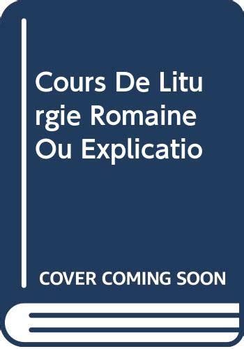 Amazon.in: Buy Cours De Liturgie Romaine Ou Explicatio Book Online at ...