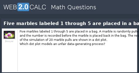 View question - Five marbles labeled 1 through 5 are placed in a bag