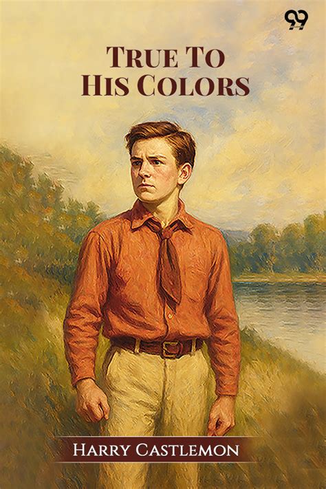 Buy True To His Colors Written by Harry Castlemon - Double9 Books