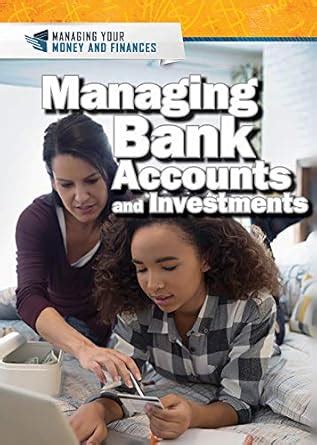 Managing Bank Accounts and Investments (Managing Your Money and ...