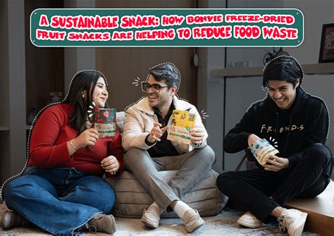 A Sustainable Snack: How Bonvie Freeze-Dried Fruit Snacks Are Helping ...