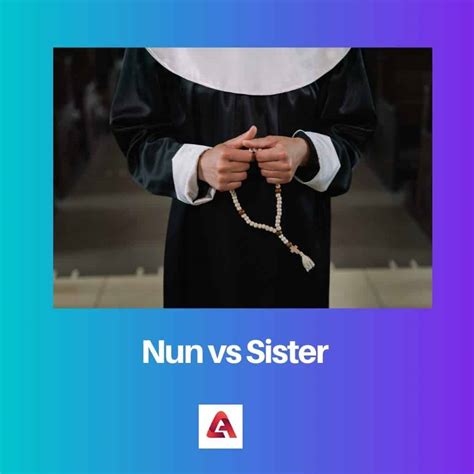 Nun vs Sister: Difference and Comparison