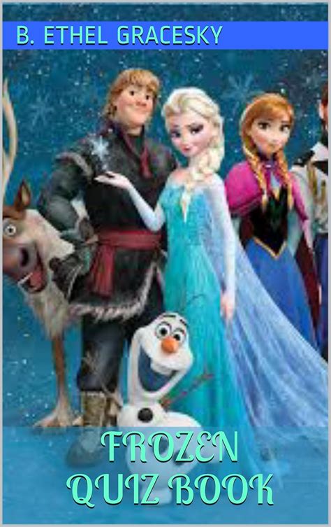 Frozen Quiz Book eBook : Gracesky, B. Ethel: Amazon.in: Kindle Store