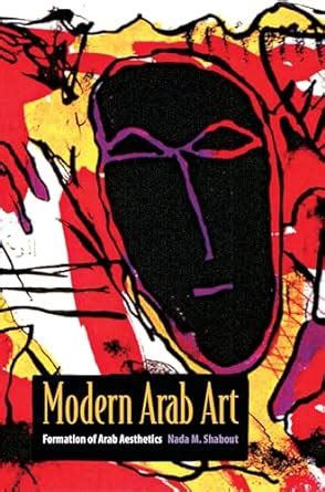 Modern Arab Art: Formation of Arab Aesthetics : Shabout, Nada M ...
