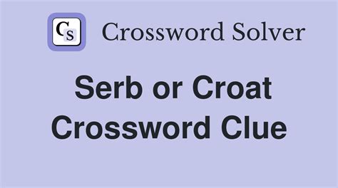 Serb or Croat - Crossword Clue Answers - Crossword Solver