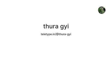 thura gyi — Teletype