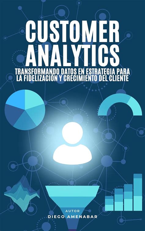 Customer Analytics: Transformando Datos en Estrategias para la ...