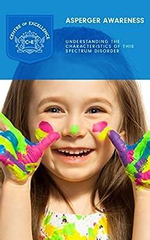 Asperger Awareness : Understanding the Characteristics of this Spectrum ...
