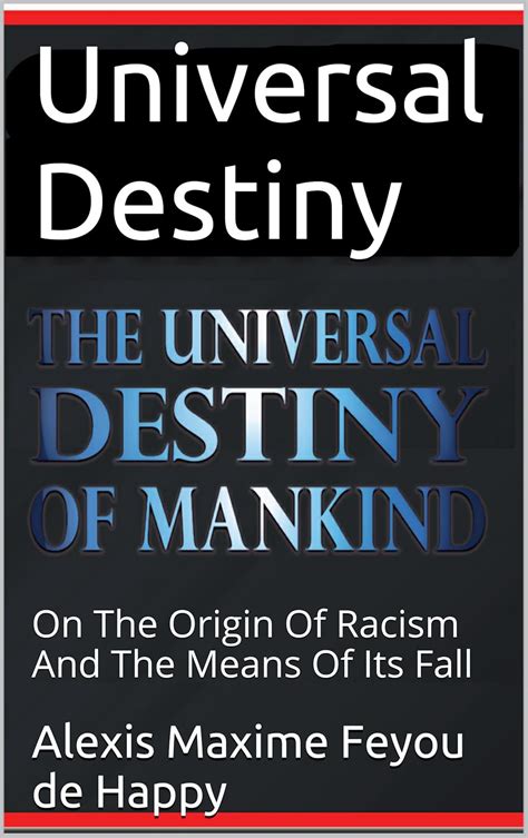 Universal Destiny: On The Origin Of Racism And The Means Of Its Fall ...