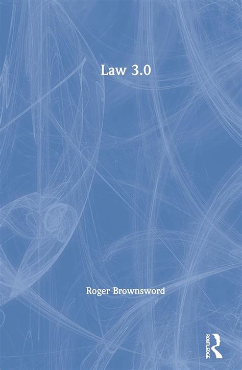 Law 3.0: Rules, Regulation, and Technology : Brownsword, Roger: Amazon ...