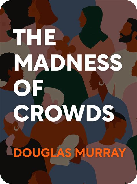 The Madness of Crowds Book Summary by Douglas Murray