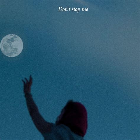 Don't stop me | Quotes & Writings by Aesthetic Thoughts | YourQuote