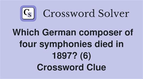 Which German composer of four symphonies died in 1897? (6) - Crossword ...