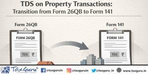 TDS on Property Transactions: Transition from Form 26QB to Form 141