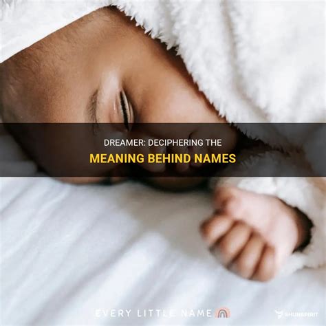 Dreamer: Deciphering The Meaning Behind Names | ShunSpirit