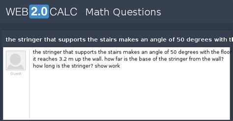 View question - the stringer that supports the stairs makes an angle of ...