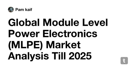 Global Module Level Power Electronics (MLPE) Market Analysis Till 2025 ...