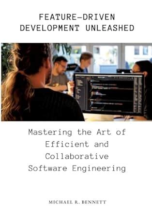 Buy Feature-Driven Development Unleashed: Mastering the Art of ...