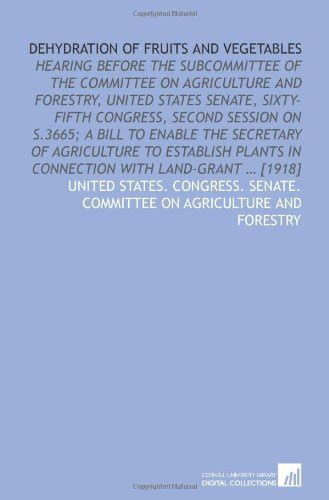 Dehydration of fruits and vegetables: hearing before the subcommittee ...