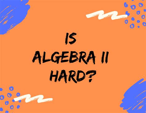 Is Algebra 2 Hard? - A Math Tutor's View - SoFlo SAT Tutoring