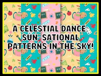 A CELESTIAL DANCE: SUN-SATIONAL PATTERNS IN THE SKY! Grade 7 And 8 ...