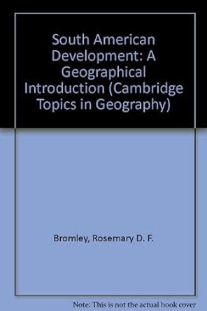 South American Development: A Geographical Introduction (Cambridge ...
