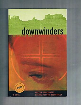 Downwinders: An Atomic Tale : Oberhansly, Curtis, Oberhansly, Dianne ...