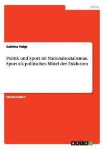 Politik und Sport im Nationalsozialismus. Sport als politisches Mittel ...