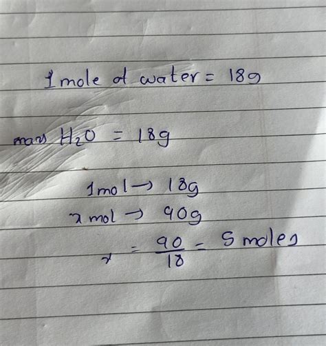 90 g. of water contains how many moles !a) 6.02 x 1023b) 90c) 5d) 1 ...
