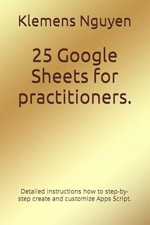 Buy 25 Google Sheets for practitioners.: Detailed instructions how to ...
