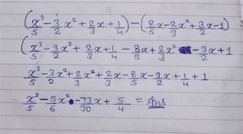 1. Take away (8/5x − 2/3x2 + 3/2x − 1) from (x3/5 -3/2x2+2/3x+1/4 ...