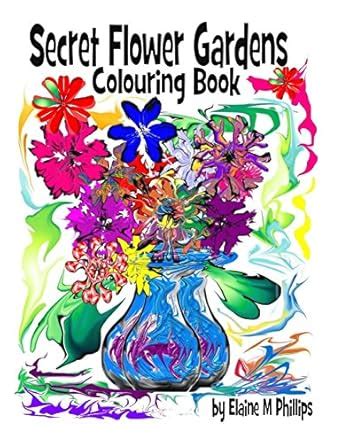 Buy Secret Flower Gardens Colouring Book Book Online at Low Prices in ...