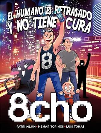 8cho: el humano es retrasado y no tiene cura : Garcia, Daniel, Mlmn ...