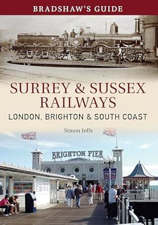 Bradshaw's Guide Surrey & Sussex Railways: London, Brighton and South ...