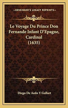 Buy Le Voyage Du Prince Don Fernande Infant D'Epagne, Cardinal (1635 ...