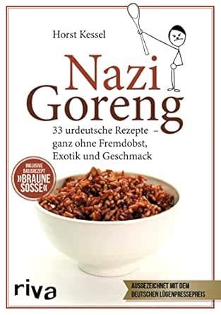 Nazi Goreng: 33 urdeutsche Gerichte – ganz ohne Fremdobst, Exotik und ...