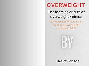 OVERWEIGHT: The looming crisis's of overweight/obese More than half of ...