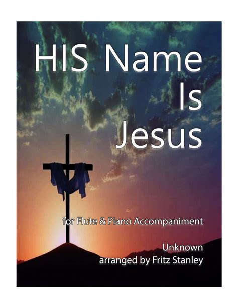 HIS Name is Jesus - Flute & Piano Accompaniment (arr. Fritz Stanley ...