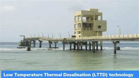 What is Low Temperature Thermal Desalination (LTTD) technology? – GKToday