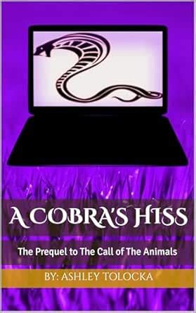 A Cobra's Hiss: Prequel to The Call of the Animals eBook : Tolocka ...