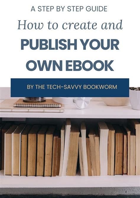 How to Create and Publish your own eBook eBook : Bookworm, the Tech ...