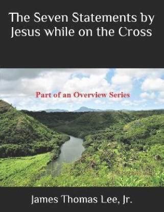 The Seven Statements by Jesus while on the Cross: Buy The Seven ...